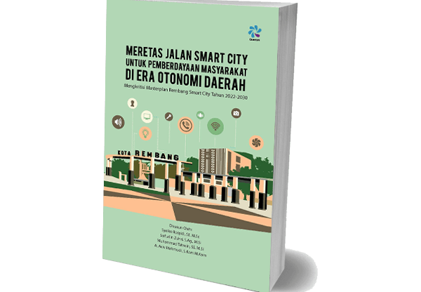 Meretas Jalan Smart City untuk Pemberdayaan Masyarakat di era Otonomi Daerah Mengkritisi Masterplan Rembang Smart City Tahun 2022-2030