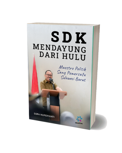 SDK Mendayung dari Hulu, Maestro Politik Sang Pemersatu Sulawesi Barat