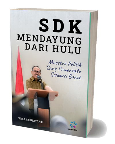 SDK Mendayung dari Hulu, Maestro Politik Sang Pemersatu Sulawesi Barat