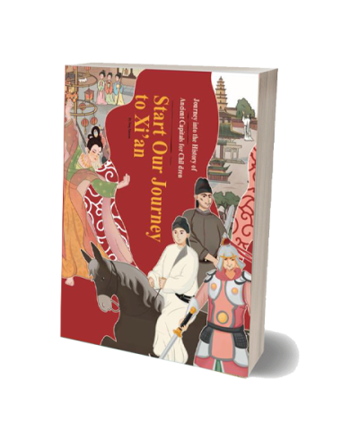 Journey into the History of Ancient Capital for Children Start Our Journey to Xi’an