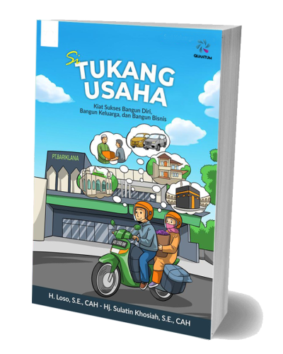 Si Tukang Usaha Kiat Sukses Bangun Diri, Bangun Keluarga & Bangun Bisnis