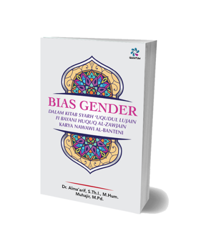 Bias Gender dalam kitab Syarh Uqudul Lujain fi Bayani Huquq al-Zaujain karya Nawawi al-Banteni