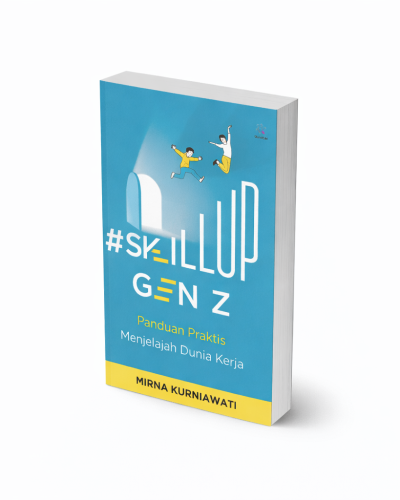 #SkillUp Gen Z: Panduan Praktis Menjelajah Dunia Kerja