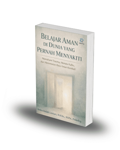 Belajar Aman di Dunia yang Pernah Menyakiti: Memahami Trauma, Menata Kalbu, dan Menemukan Rasa Aman Kembali